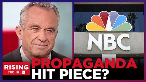 NBC's UNHINGED RFK Jr Profile Smears 'Conspiracy Candidate, COMPLETELY Misses The Point: Rising