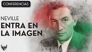 💥 Neville Goddard ❯ Entra en la Imagen 📚