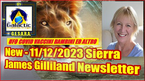 NEW 11/12/2023 Sierra - James Gilliland Newsletter VACCINI - UFO E ALTRO -