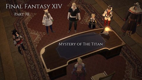 Final Fantasy XIV Part 70 - Mystery of The Titan