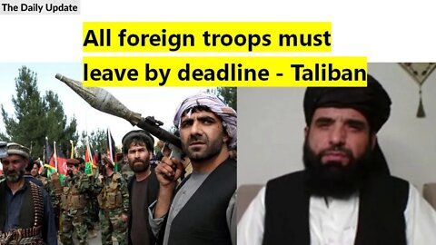 All foreign troops must leave by deadline - Taliban | The Daily Update