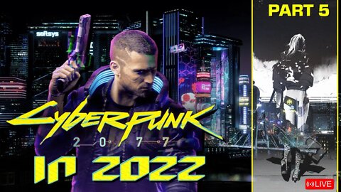 🔴Cyberpunk 2077 in 2022 part 5 #Cyberpunk2077