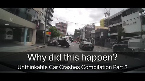 Why did this happen? Unthinkable Car Crashes Compilation Part 2
