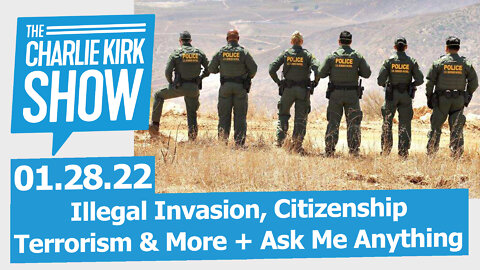Illegal Invasion, Citizenship, Terrorism & More + Ask Me Anything | The Charlie Kirk Show LIVE