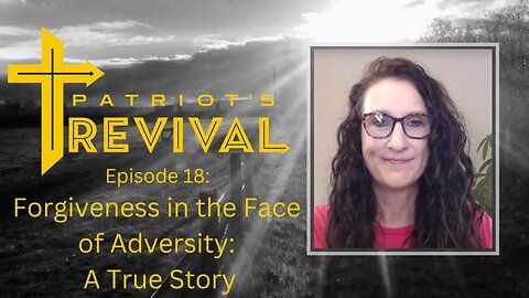 Forgiveness in the Face of Adversity | A True Story