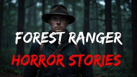 3 Scary True Forest Ranger Horror Stories