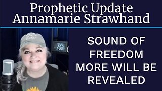 Prophetic Update: Sound Of Freedom - More Will Be Revealed
