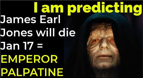 I am predicting: James Earl Jones will die on Jan 17 = EMPEROR PALPATINE PROPHECY