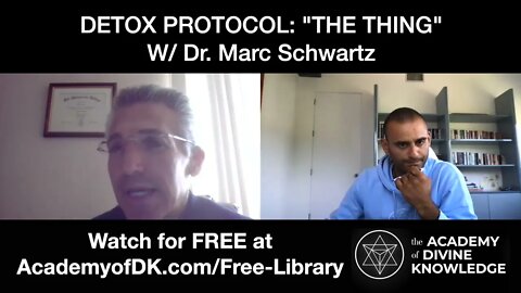 DETOX PROTOCOL FOR "THE THING" w/Dr. Marc Schwartz