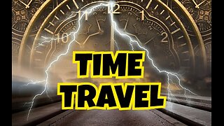 IS TIME TRAVEL POSSIBLE