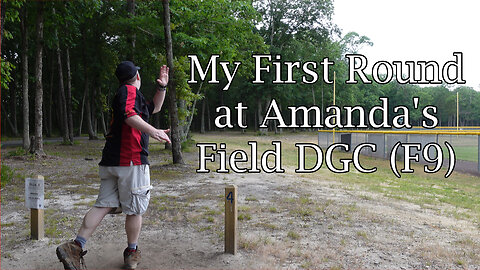 My First Round at Amanda's Field DGC (F9)