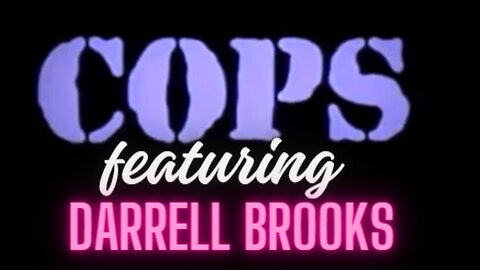 COPS Tv Show intro featuring Darrell Brooks