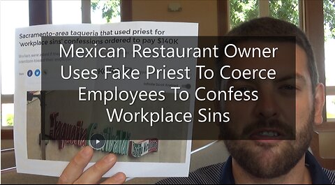 Mexican Restaurant Owner Uses Fake Priest To Coerce Employees To Confess Workplace Sins
