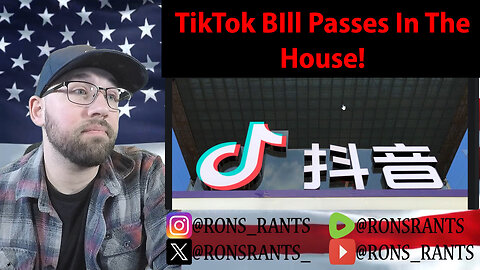 TikTok Bill Passed In The House! Must SELL Or STOP Operating In The US!
