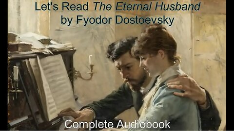 Let's Read The Eternal Husband by Fyodor Dostoevsky (Audiobook)