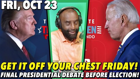 10/23/20 Fri: GIOYC Friday!; Final Presidential Debate 2020