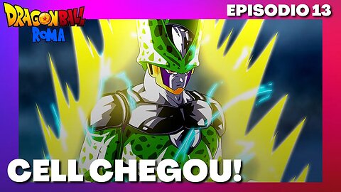 CELL CHEGOU! DB ROMA #13