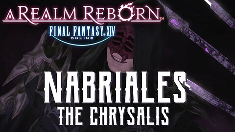 The Chrysalis - Nabriales Trial Guide - FFXIV A Realm Reborn