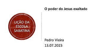 Lição da escola sabatina_O poder do Jesus exaltado. 13.07.2023