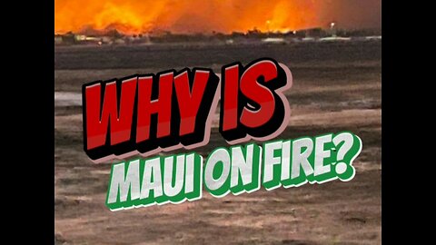 Why Is Maui On Fire?
