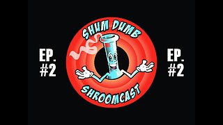 Shum Dumb Shroomcast - Ep 2 - The Coffee Enema Problem