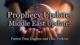 Prophecy Update: Middle East Update