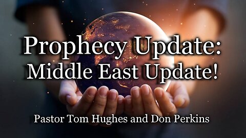 Prophecy Update: Middle East Update