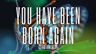 You Have Been Born Again