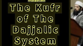 The Kufr of The Dajjalic System