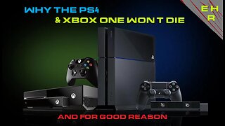 Why the Ps4 & Xbox One won't die! (And for good reason)