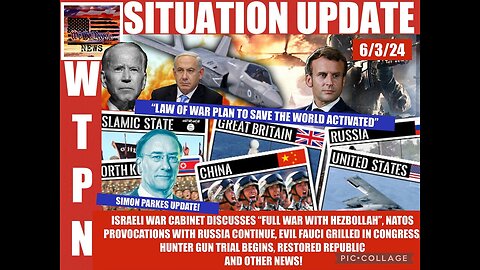 Situation Update: Israeli War Cabinet Discusses "Full War With Hezbollah!" NATO's Provocations With Russia Continue! Evil Fauci Grilled In Congress! Hunter Gun Trial Begins! Simon Parkes!