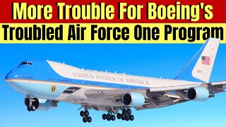 Delayed 3 More Years! Will Boeing EVER Get The New Air Force One 747-8i's Off The Ground?