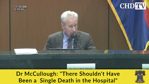 Dr McCullough: "There Shouldn't Have Been a Single Death in the Hospital"