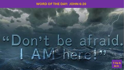 WORD OF THE DAY: JOHN 6:20