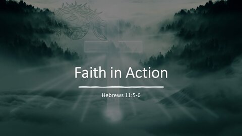 Hebrews 11:5-6 - Faith (JB Bond, Th.M, Rich Chaffin, Pastor Dave Pick)