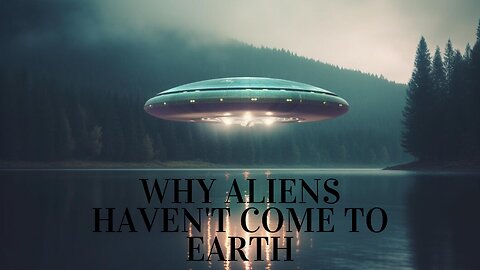 Why aliens haven't come to Earth (RUMBLE ONLY)