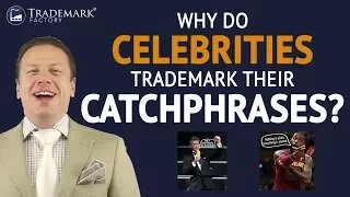 Why Do Celebrities Trademark Their Catchphrases?