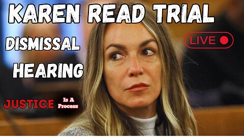 Karen Read Dismissal Hearing: Will the Judge Dismiss Her Case????