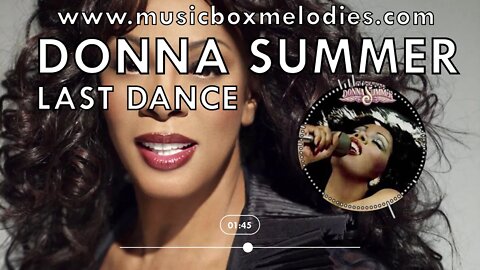 [Music box melodies] - Last Dance by Donna Summer