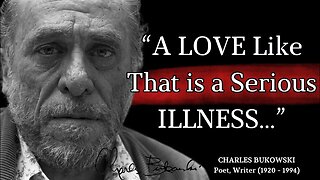 What Do You Actually Know About LOVE?! Charles Bukowski Quotes.