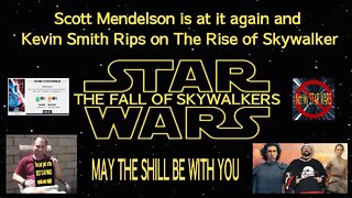 Scott Mendelson is at it AGAIN and Kevin Smith Rips on The Rise of Skywalker