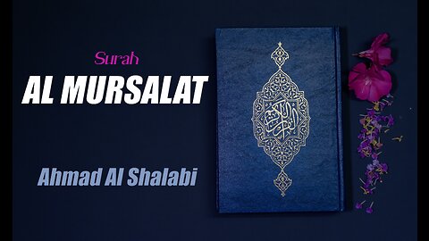 77 Surah Al Mursalat By Syeikh Ahmad Al Shalabi