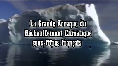 La Grande arnaque du réchauffement climatiques (sous-titres français)