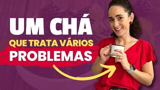 UM SÓ CHÁ PARA TRATAR VÁRIOS PROBLEMAS: INCLUSIVE O SEU