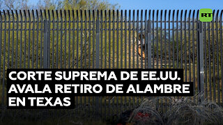 Supremo de EE.UU. apoya el retiro del alambre de púas que Texas colocó en frontera con México