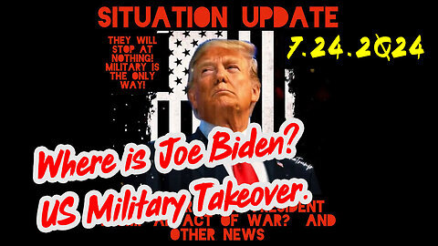 Situation Update 7-24-2Q24 ~ Q Drop + Trump u.s Military - White Hats Intel ~ SG Anon Intel