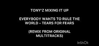TONY’Z MIXING IT UP - EVERYBODY WANTS TO RULE THE WORLD (REMIX FROM ORIGINAL MULTITRACKS)