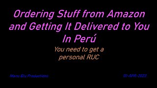 Ordering Stuff from Amazon and Getting It Delivered to You In Perú | 01-APR-2023