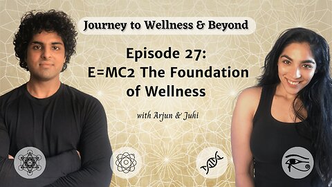 Episode 27: E=MC2 The Foundation of Wellness