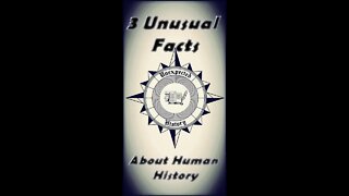 3 Unusual Facts About Human History